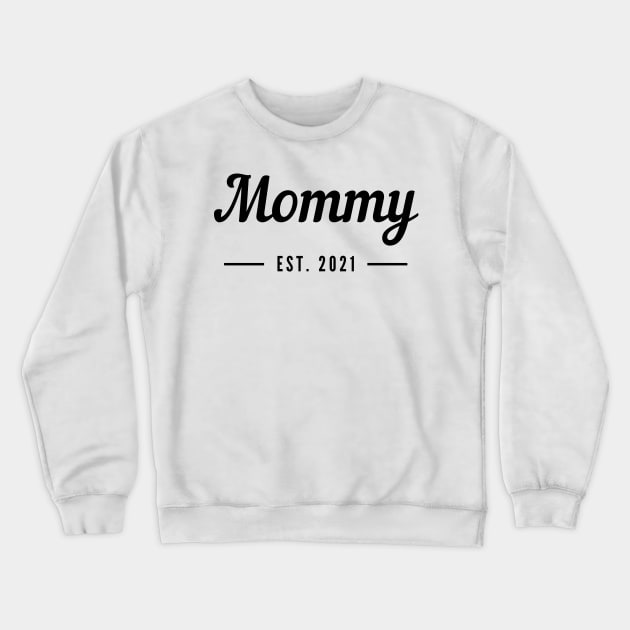 Mommy EST. 2021. For the New Mom or Mom To Be. Crewneck Sweatshirt by That Cheeky Tee